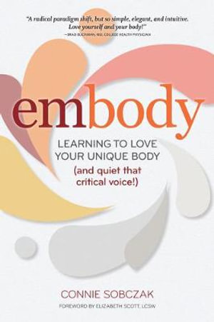 embody : Learning to Love Your Unique Body (and quiet that critical voice!) - Connie Sobczak