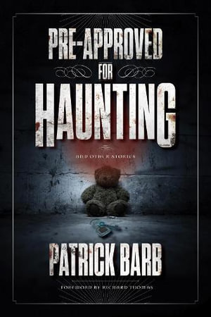 Pre-Approved for Haunting : And Other Stories - Patrick Barb