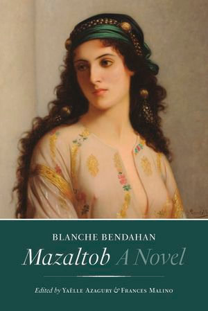 Mazaltob : A Novel - Blanche Bendahan