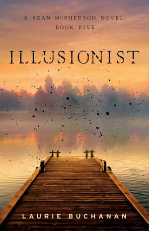 Illusionist : A Sean McPherson Novel, Book 5 - Laurie Buchanan