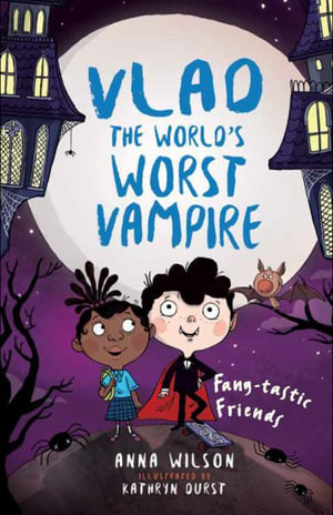 Fang-Tastic Friends : Vlad, the World's Worst Vampire - Anna Wilson