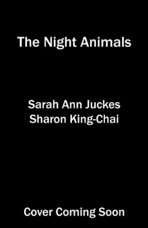 The Night Animals - Sarah Ann Juckes