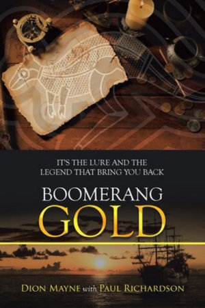 Boomerang Gold : It's the Lure and the Legend That Bring You Back - Dion Mayne