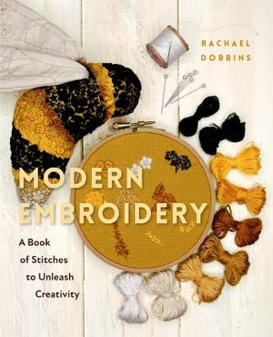 Modern Embroidery : A Book of Stitches to Unleash Creativity (Needlework Guide, Craft Gift, Embroider Flowers) - Rachael Dobbins