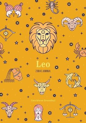 Leo Zodiac Journal : (Astrology Blank Journal, Gift for Women) - Cerridwen Greenleaf