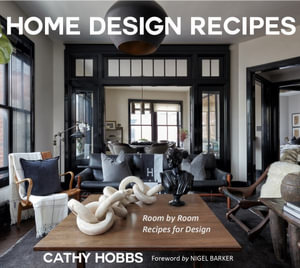 Home Design Recipes : Room by Room Recipes for Design - Cathy Hobbs