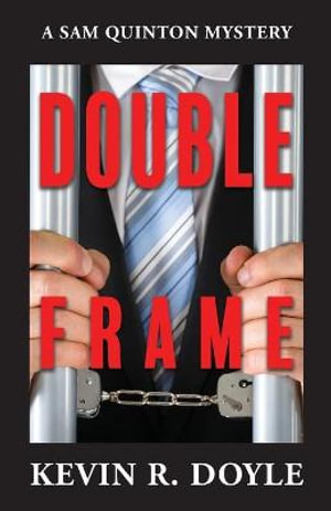 Double Frame : The Sam Quinton Mysteries - Kevin R. Doyle