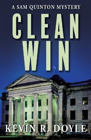 Clean Win : A Sam Quinton Mystery - Kevin R Doyle