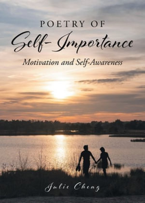 Poetry of Self-Importance : Motivation and Self-Awareness - Julie Cheng