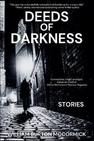 Deeds of Darkness : William Burton McCormick Short Story Collections - William Burton McCormick