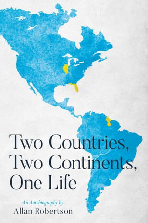 Two Countries, Two Continents, One Life - Allan Robertson