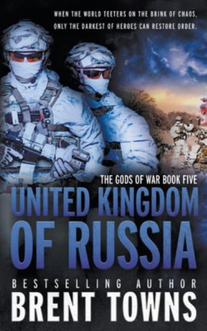 United Kingdom of Russia : An Action-Adventure Series - Brent Towns