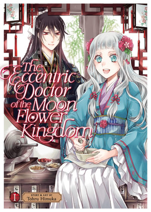 The Eccentric Doctor of the Moon Flower Kingdom Vol. 1 : The Eccentric Doctor of the Moon Flower Kingdom - Tohru Himuka