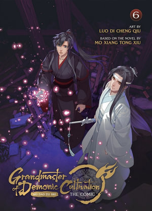 Grandmaster of Demonic Cultivation : Mo DAO Zu Shi (the Comic / Manhua) Vol. 6 - Mo Xiang Tong Xiu