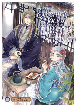 The Eccentric Doctor of the Moon Flower Kingdom Vol. 3 : Eccentric Doctor of the Moon Flower Kingdom - Tohru Himuka