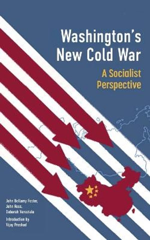 Washington's New Cold War : A Socialist Perspective - Vijay Prashad