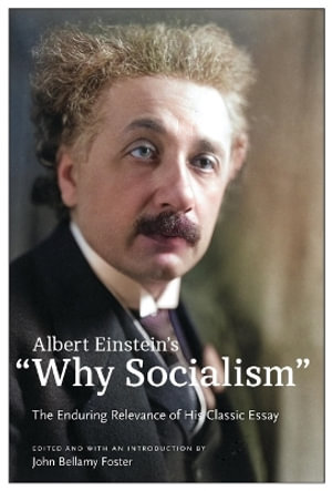 Albert Einstein's "Why Socialism? : The Enduring Legacy of His Classic Essay - Albert Einstein