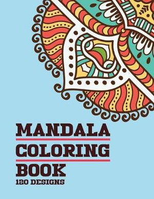 Download Mandala Coloring Book 120 Designs For Adults Relaxation With Thick Artist Quality Paper Meditation And Happiness By Tagaru Mandala 9781694312464 Booktopia