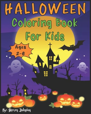 Halloween Coloring Book For Kids : Ages 2-6 - Steven Johnson