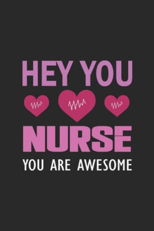 Hey You Nurse You Are Awesome : A Lined Ruled Paper Composition Book Journal for Nurses, RN's, LVN's, LPN's and Nursing Students Blue/Navy Cute Nurse - Abu Huraira Press