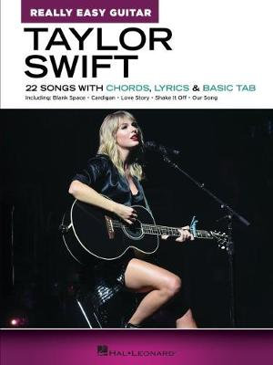 Taylor Swift - Really Easy Guitar : 22 Songs with Chords, Lyrics & Basic Tab - Taylor Swift