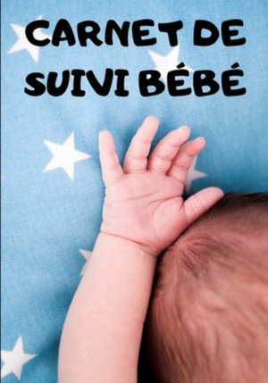 Carnet De Suivi Bebe Parents Biberon Allaitement Lait Maternel Croissance Maternite Suivi Repas Alimentation Nutrition By Carnets De Bebe Booktopia