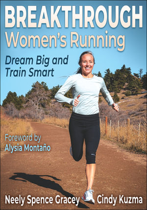 Breakthrough Women's Running : Dream Big and Train Smart - Neely Spence Gracey