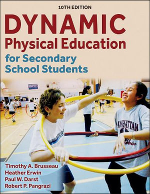 Dynamic Physical Education for Secondary School Students : 10th Edition - Timothy A., Jr. Brusseau