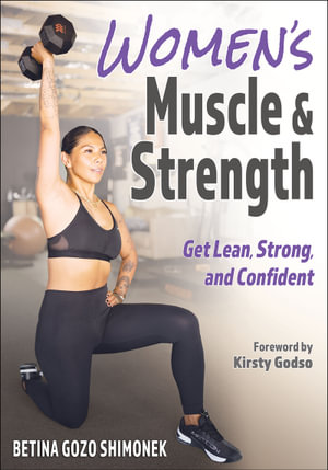 Women's Muscle & Strength : Get Lean, Strong, and Confident - Betina Gozo Shimonek