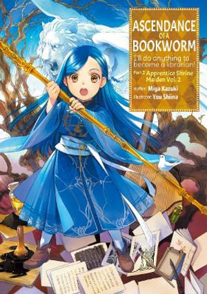 Ascendance of a Bookworm (Light Novel) Part 2 Volume 2 : Ascendance of a Bookworm Light Novel - Miya Kazuki