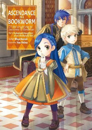 Ascendance of a Bookworm (Light Novel) Part 3 Volume 2 : Ascendance of a Bookworm: Part 3 (light novel) - Miya Kazuki