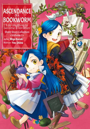 Ascendance of a Bookworm : Short Story Collection Volume 1 - Miya Kazuki