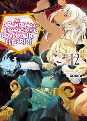 An Archdemon's Dilemma : How to Love Your Elf Bride: Volume 12 - Fuminori Teshima