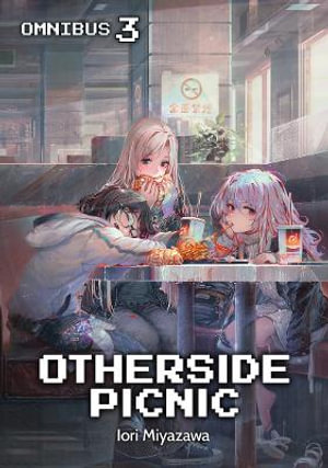 Otherside Picnic : Omnibus 3 - Iori Miyazawa