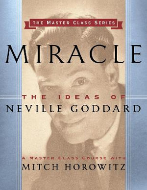 Miracle (Master Class Series) : The Ideas of Neville Goddard - Mitch Horowitz