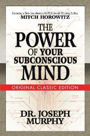 The Power of Your Subconscious Mind (Original Classic Edition) - Dr. Joseph Murphy