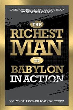 The Richest Man in Babylon in Action - George S. Clason