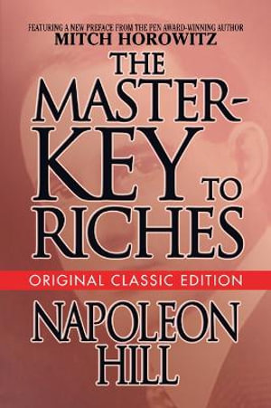 The Master-Key to Riches : Original Classic Edition - Napoleon Hill