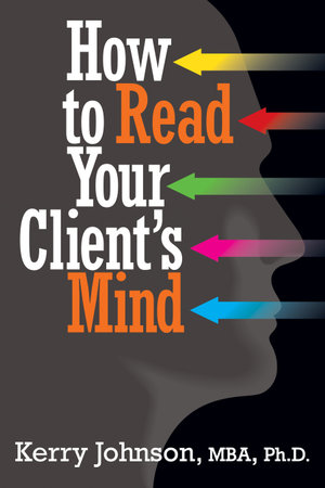 How to Read Your Client's Mind - Kerry Johnson