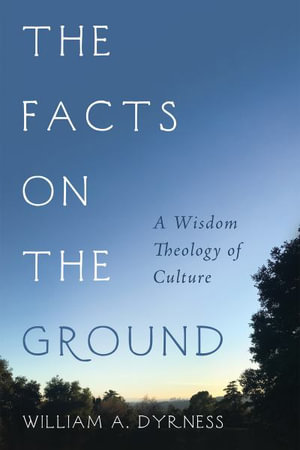 The Facts on the Ground - William A. Dyrness