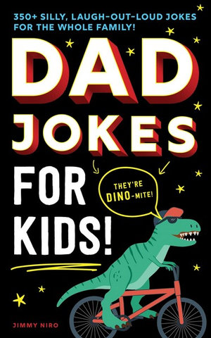 Dad Jokes for Kids : 350+ Silly, Laugh-out-Loud Jokes for the Whole Family! - Jimmy Niro