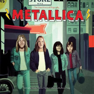 Metallica: The Unauthorized Biography : Band Bios - Soledad Romero Mariño