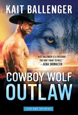 Cowboy Wolf Outlaw : The Seven Range Shifters - Kait Ballenger