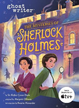 Ghostwriter: The Mysteries of Sherlock Holmes : Ghostwriter - Sir Arthur Conan Doyle