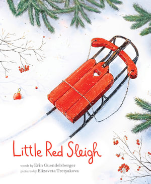 Little Red Sleigh : Little Heroes, Big Hearts - Erin Guendelsberger