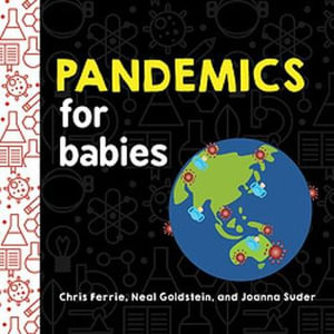 Pandemics for Babies : Baby University - Chris Ferrie