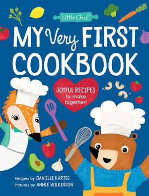 My Very First Cookbook : Joyful Recipes to Make Together! - Danielle Kartes