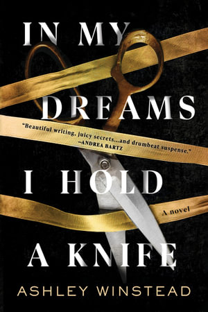 In My Dreams I Hold a Knife : A Novel - Ashley Winstead