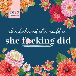 She Believed She Could So She F*cking Did - 2023 Wall Calendar : Calendars & Gifts to Swear By - Sourcebooks