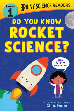 Brainy Science Readers : Do You Know Rocket Science? - Chris Ferrie